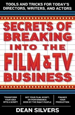 Secrets of Breaking into the Film and TV Business - Dean Silvers