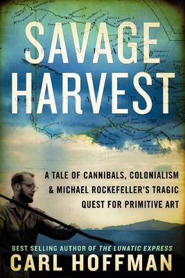 Savage Harvest - Carl Hoffman