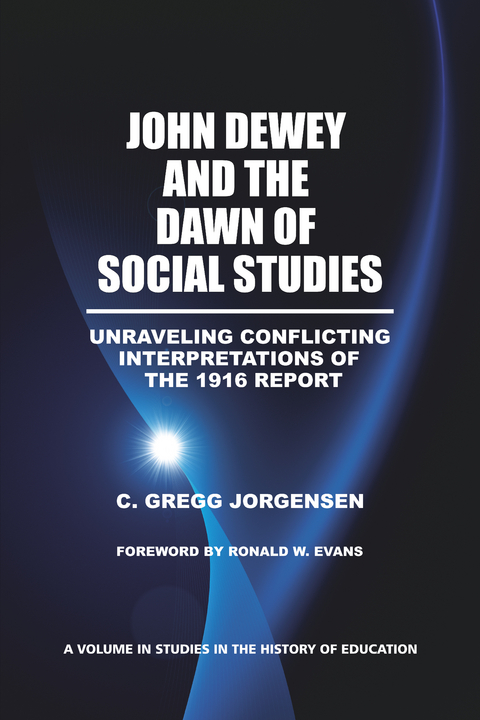 John Dewey and the Dawn of Social Studies -  C. Gregg Jorgensen