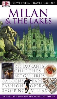 DK Eyewitness Travel Guide: Milan & The Lakes - Monica Torri