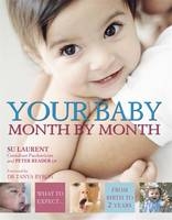 Your Baby Month By Month - Peter Reader, Dr. Su Laurent