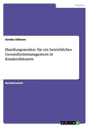 HandlungsansÃ¤tze fÃ¼r ein betriebliches Gesundheitsmanagement in KrankenhÃ¤usern - Annika DÃ¼hnen