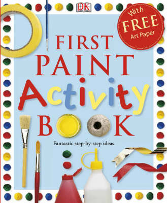 First Paint Activity Book -  Dk