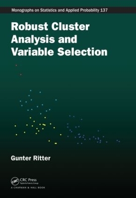 Robust Cluster Analysis and Variable Selection - Gunter Ritter