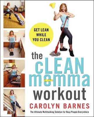 The cLEAN momma workout - Carolyn Barnes