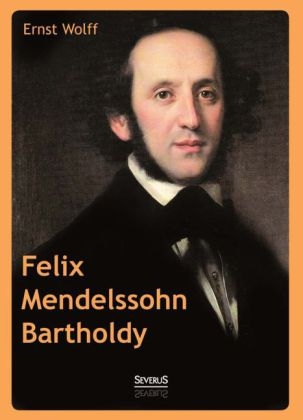 Felix Mendelssohn Bartholdy - Ernst Wolff