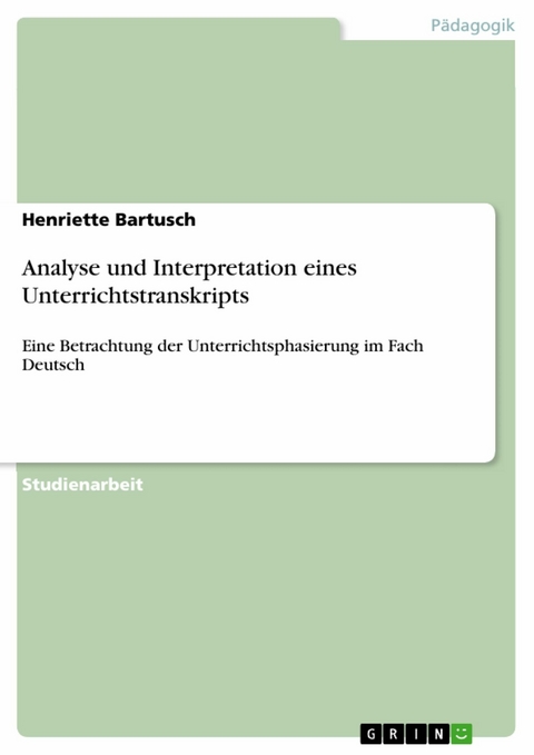 Analyse und Interpretation eines Unterrichtstranskripts - Henriette Bartusch