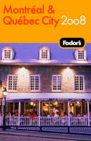 Fodor's Montreal and Quebec City 2008 -  Fodor Travel Publications