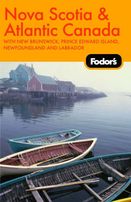 Fodor's Nova Scotia and Atlantic Canada -  Fodor Travel Publications