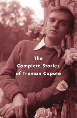 The Complete Stories of Truman Capote - Truman Capote