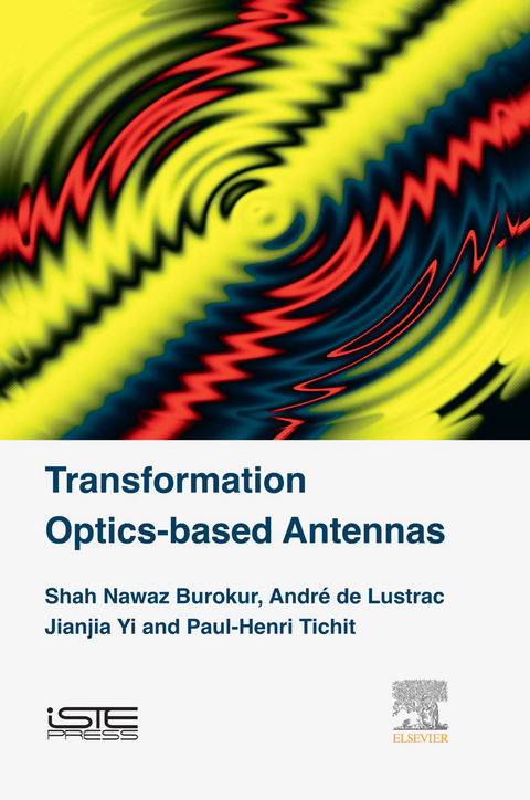 Transformation Optics-based Antennas -  Shah Nawaz Burokur,  Andre de Lustrac,  Paul-Henri Tichit,  Jianjia Yi