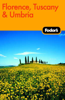 Fodor's Florence, Tuscany, Umbria -  Fodor's