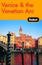 Fodor's Venice and the Venetian Arc -  Fodor Travel Publications