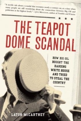 Teapot Dome Scandal - Laton McCartney