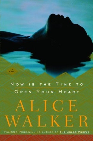 Now Is the Time to Open Your Heart - Alice Walker