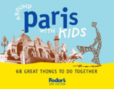 Around Paris with Kids -  FODOR