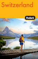 Fodor's Switzerland -  Fodor Travel Publications