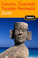 Fodor's Cancun, Cozumel and the Yucatan Peninsula -  Fodor Travel Publications