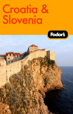 Fodor's Croatia and Slovenia -  Fodor Travel Publications