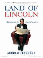 Land of Lincoln - Andrew Ferguson