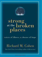 Strong at the Broken Places - Richard M. Cohen