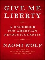 Give Me Liberty - Naomi Wolf