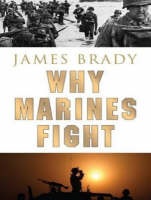 Why Marines Fight - James Brady