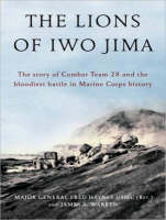 The Lions of Iwo Jima - Major General Fred Haynes, James A. Warren