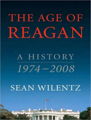 The Age of Reagan - Sean Wilentz