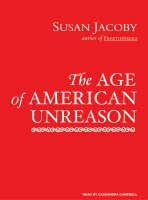 The Age of American Unreason - Susan Jacoby