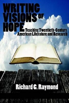 Writing Visions of Hope -  Richard C Raymond