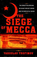 The Siege of Mecca - Yaroslav Trofimov