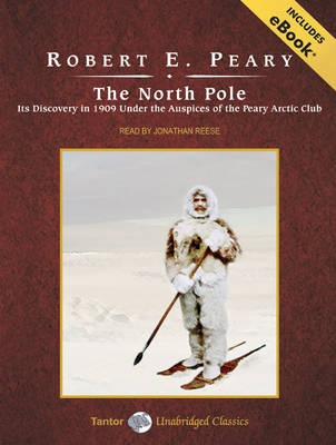 The North Pole - Robert E. Peary