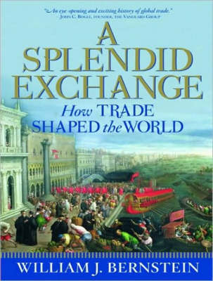 A Splendid Exchange - William J. Bernstein