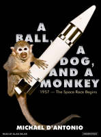 A Ball, a Dog, and a Monkey - Michael D'Antonio