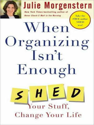 When Organizing Isn't Enough - Julie Morgenstern