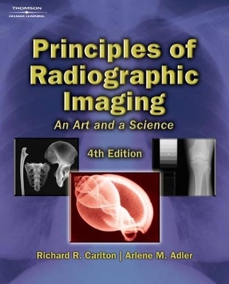 Principles of Radiographic Imaging - Richard R. Carlton, Arlene McKenna Adler