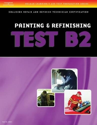 ASE Test Preparation Collision Repair and Refinish Series (B2-B6) - Cengage Delmar Learning