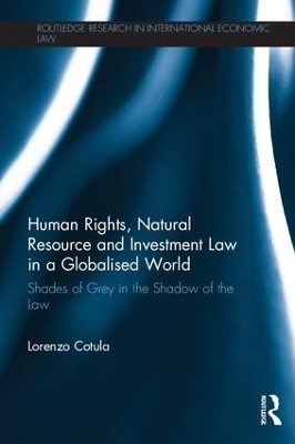 Human Rights, Natural Resource and Investment Law in a Globalised World - Lorenzo Cotula