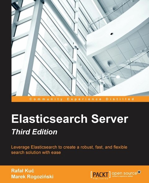 Elasticsearch Server - Third Edition - Rafal Kuc, Marek Rogozinski