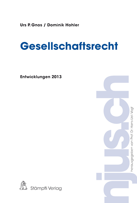 Gesellschaftsrecht, Entwicklungen 2013 - Urs P. Gnos, Dominik Hohler