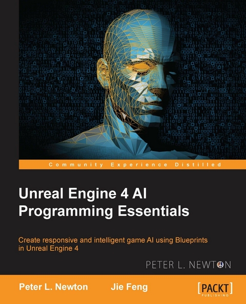 Unreal Engine 4 AI Programming Essentials -  Feng Jie Feng,  Newton Peter L. Newton