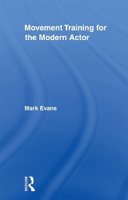 Movement Training for the Modern Actor - Mark Evans