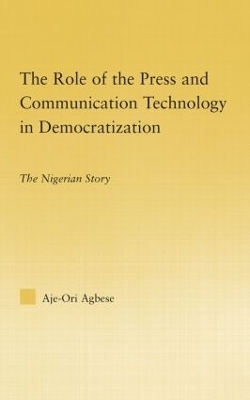 The Role of the Press and Communication Technology in Democratization - Aje-Ori Anna Agbese