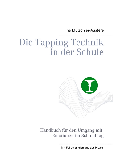 Die Tapping-Technik in der Schule - Iris Mutschler-Austere