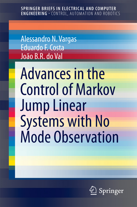 Advances in the Control of Markov Jump Linear Systems with No Mode Observation - Alessandro N. Vargas, Eduardo F. Costa, João B. R. do Val