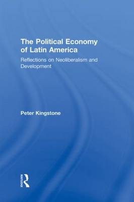 The Political Economy of Latin America - Peter Kingstone