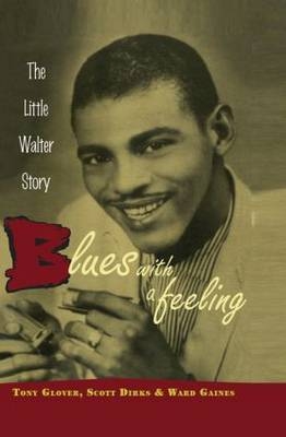 Blues with a Feeling - Tony Glover, Scott Dirks, Ward Gaines