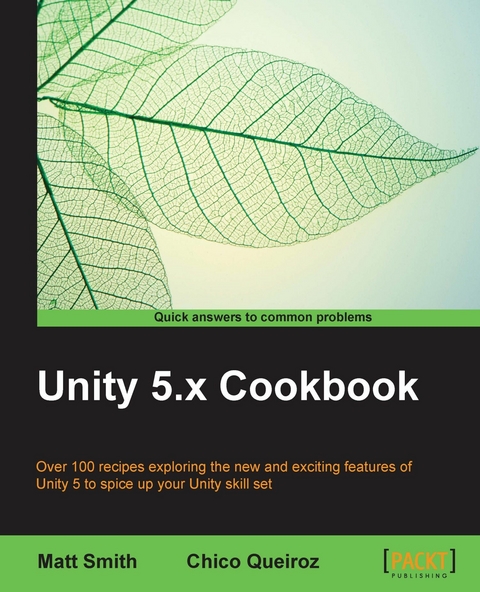 Unity 5.x Cookbook -  Queiroz Chico Queiroz,  Smith Matt Smith