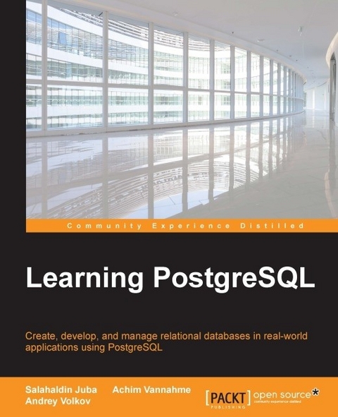 Learning PostgreSQL -  Vannahme Achim Vannahme,  Volkov Andrey Volkov,  Juba Salahaldin Juba